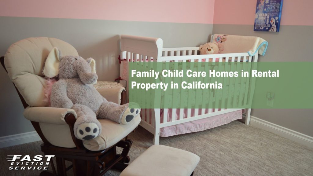 Family Child Care Homes in Rental Property in California Fast Evict