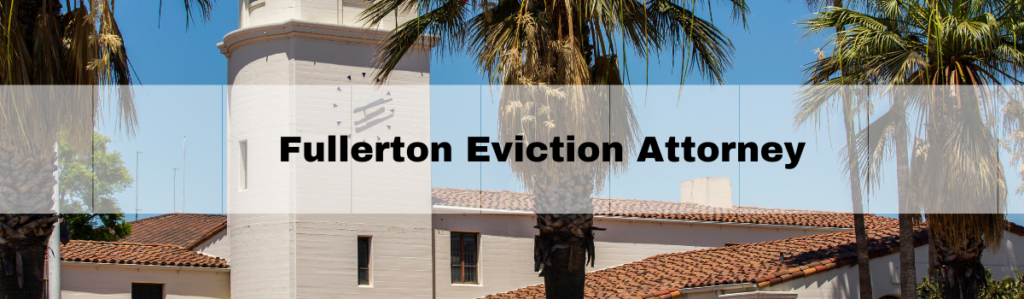 Fullerton Eviction Attorney Service