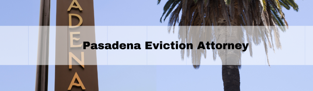 Pasadena Eviction Attorney