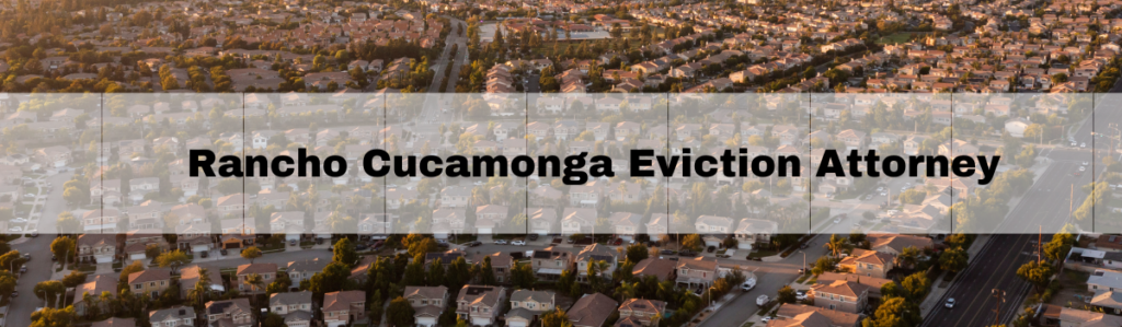 Rancho Cucamonga Eviction Attorney