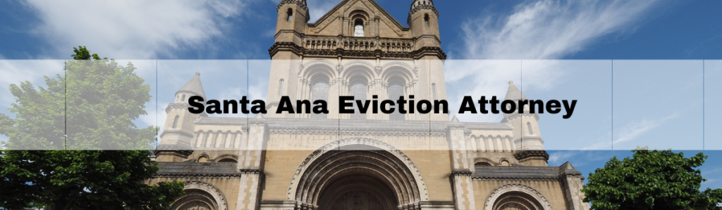 Santa Ana Eviction Attorney