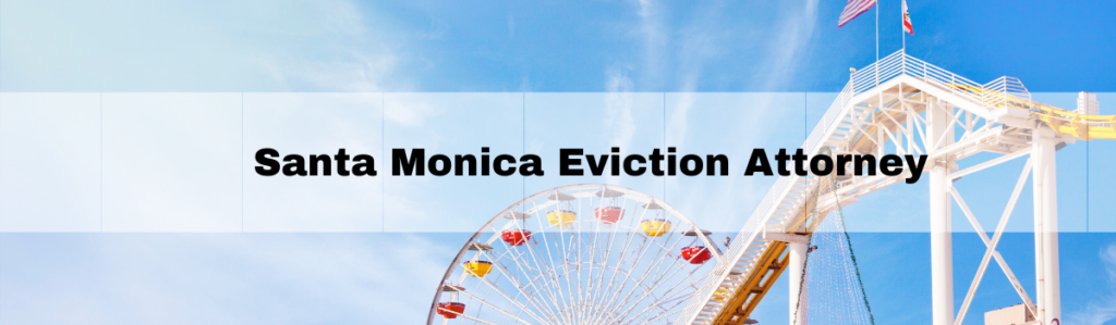 Santa Monica Eviction Attorney